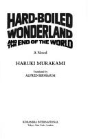 Hard-boiled wonderland and the end of the world (1991, Kodansha International, Distributed in the U.S. by Kodansha America)
