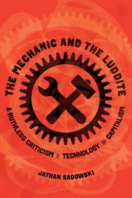 Mechanic and the Luddite (2024, University of California Press)