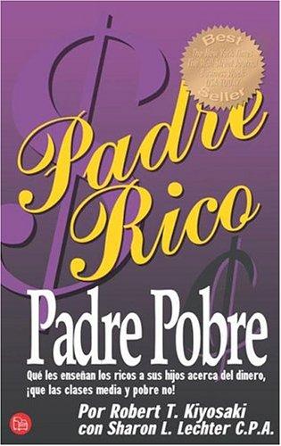 Padre Rico, Padre Pobre/Rich Dad Poor Dad (Paperback, Spanish language, 2004, Suma de Letras)