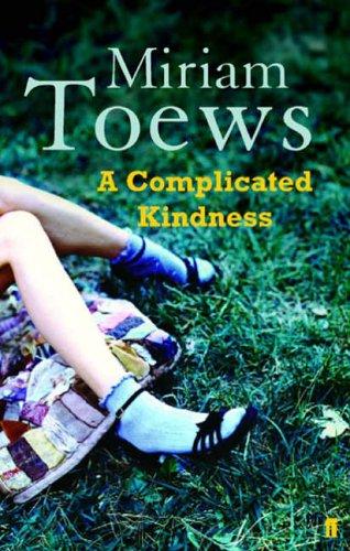 A Complicated Kindness (2005, Faber and Faber)