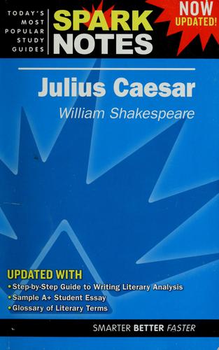 Julius Caesar, William Shakespeare (2008, SparkNotes, Spark Publishing)