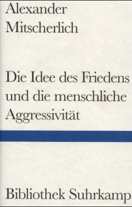 Die Idee des Friedens und die menschliche Aggressivität (Hardcover, 1993, Suhrkamp)