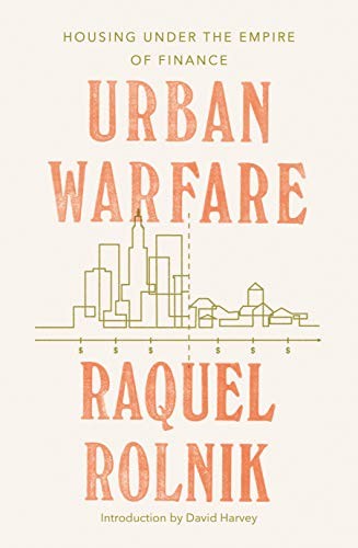 Urban Warfare: Housing under the Empire of Finance (2019, Verso)