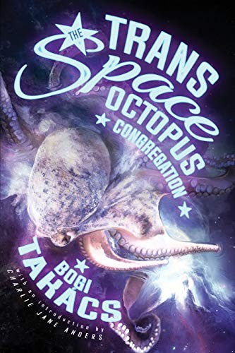 The Trans Space Octopus Congregation (Paperback, 2019, Lethe Press)