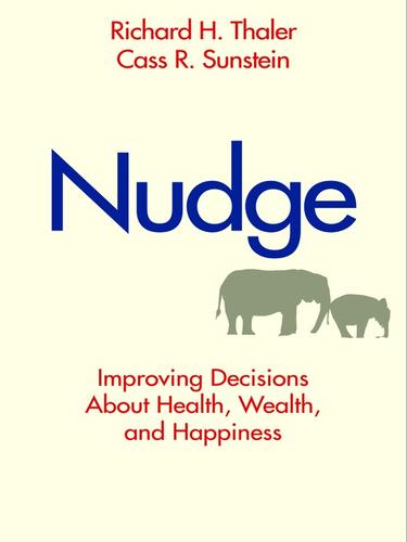 Nudge (2009, Yale University Press)