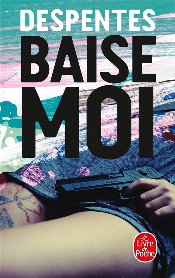 Baise-Moi (Paperback, Français language, 2016, Le Livre de Poche)