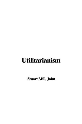 Utilitarianism (2005, IndyPublish.com)
