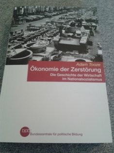Ökonomie der Zerstörung: Die Geschichte der Wirtschaft im Nationalsozialismus (2007, Bundeszentrale fur politische Bildung)