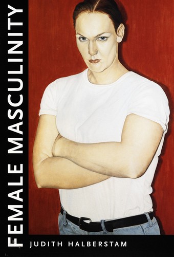 Female masculinity (1998, Duke University Press)