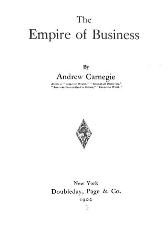 The empire of business (1902, Doubleday, Page & Co.)