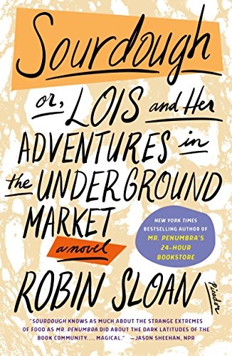 Sourdough : or, Lois and Her Adventures in the Underground Market (2018, Picador)