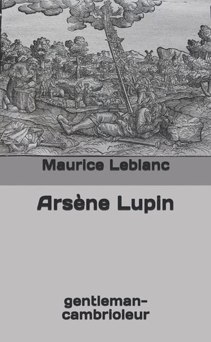 Arsène Lupin gentleman-cambrioleur (Paperback, French language, Independently Published)