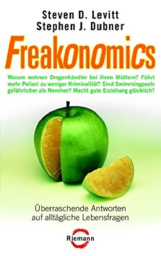 Freakonomics:   überraschende Antworten auf alltägliche Lebensfragen (2006, Riemann)