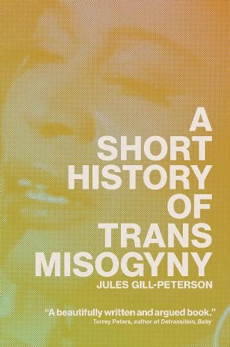 Short History of Trans Misogyny (2024, Verso Books)