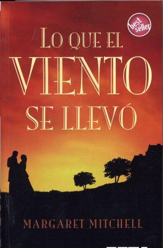 LO QUE EL VIENTO SE LLEVO (Spanish language, 2007, Ediciones B)