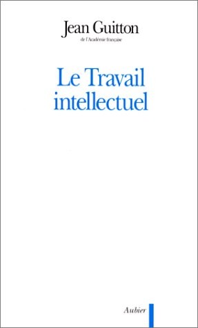 Le travail intellectuel (French language, 1986, Aubier Montaigne, AUBIER)