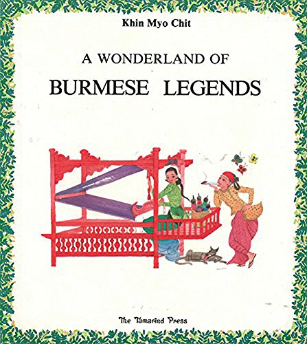 A wonderland of Burmese legends (1984, Tamarind Press)