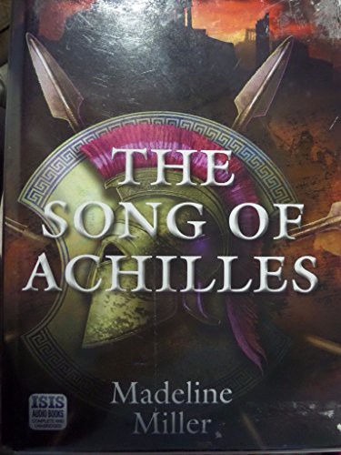 The Song Of Achilles (AudiobookFormat, 2011, Isis Audio Books)