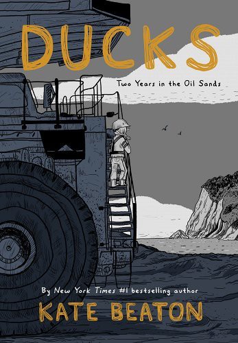 Ducks: Two Years in the Oil Sands (2022, Drawn & Quarterly)