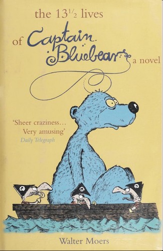 The 13½ lives of Captain Bluebear (Hardcover, 2005, Overlook Press)