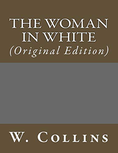 The Woman in White (Paperback, 2017, Createspace Independent Publishing Platform, CreateSpace Independent Publishing Platform)