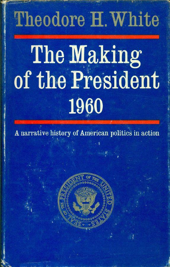 The Making of the President 1960 (Hardcover, 1961, Atheneum)