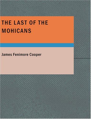 The Last of the Mohicans (Large Print Edition) (Paperback, 2007, BiblioBazaar)