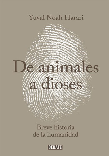 Sapiens. De animales a dioses (Hardcover, Spanish language, 2015, Penguin Random House Grupo Editorial (Debate))