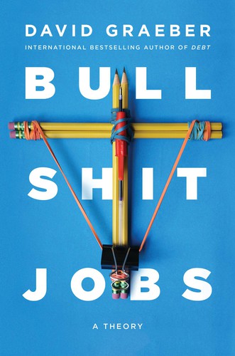 Bullshit jobs (2018, Simon Schuster)
