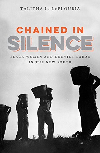 Chained in Silence (2015, The University of North Carolina Press)