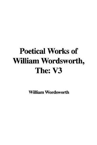 Poetical Works of William Wordsworth (Paperback, 2006, IndyPublish.com)