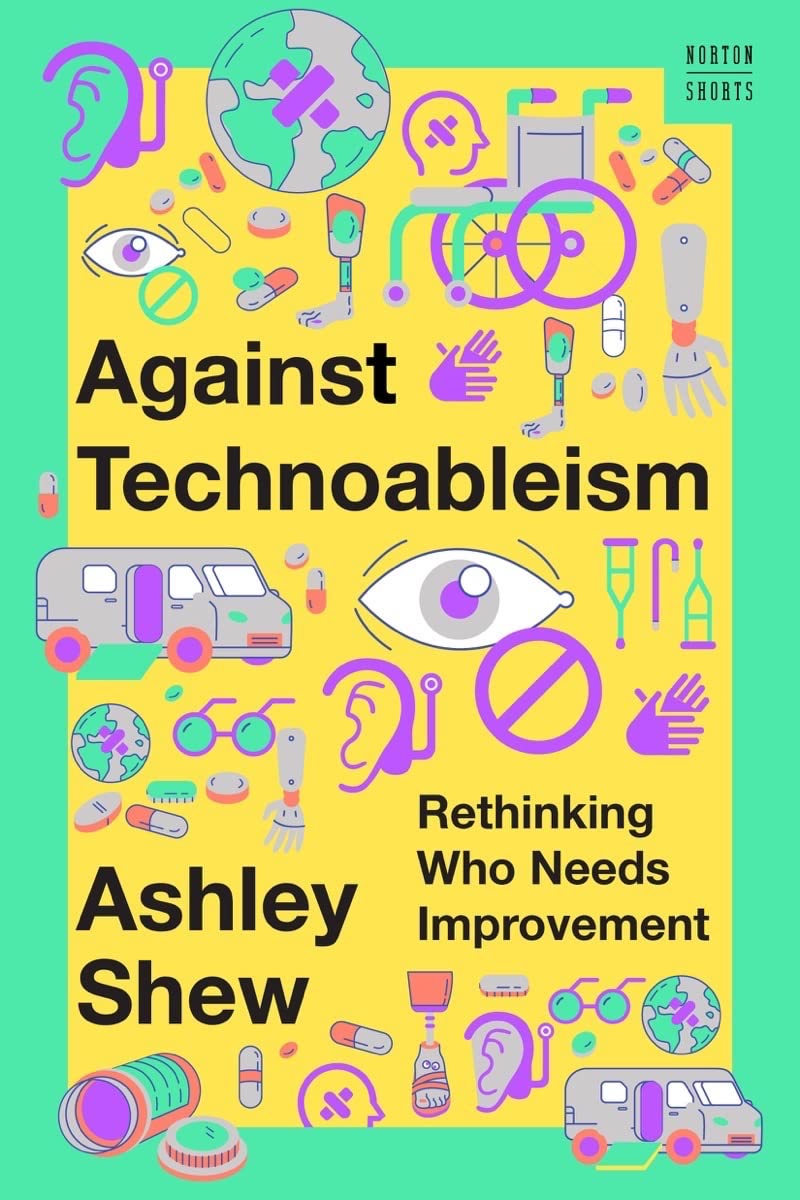 Against Technoableism (2023, Norton & Company, Incorporated, W. W.)