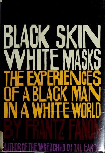 Black skin, white masks (1967, Grove Press)
