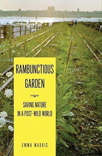 Rambunctious Garden : Saving Nature in a Post-Wild World (2011)