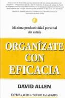 Organizate Con Eficacia / Getting Things Done (Spanish language, 2002, Ediciones Urano)