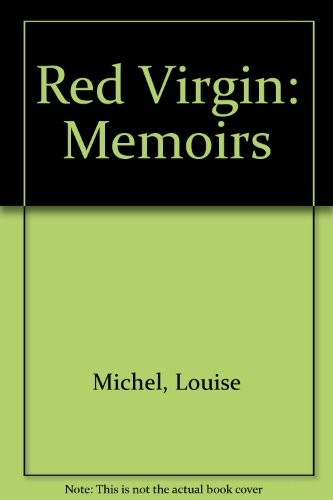 The memoirs of Louise Michel, the Red Virgin (1981, University of Alabama Press)
