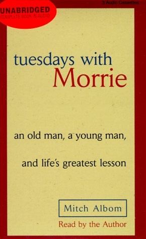 Tuesdays with Morrie: an old man, a young man, and life's greatest lesson (Nova Audiobooks) (1997, Nova Audio Books)