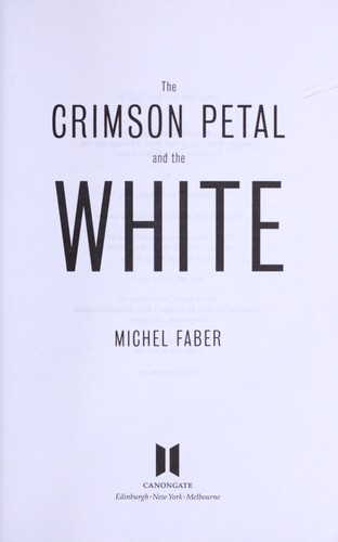 The crimson petal and the white (2003, Canongate, Canongate Books Ltd)