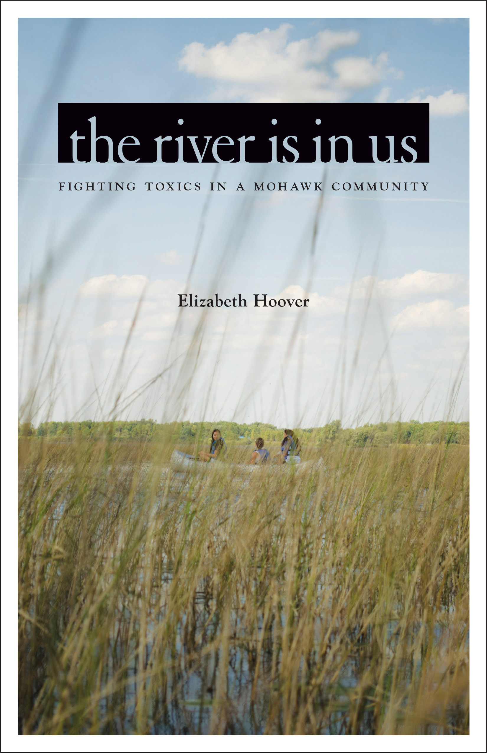 The River Is in Us (2017, University of Minnesota Press)