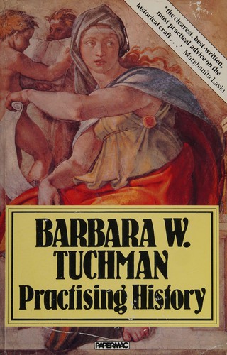 Practicing history (1982, Macmillan)