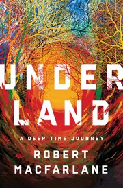 Underland: A Deep Time Journey (2019, W.W. Norton Company)