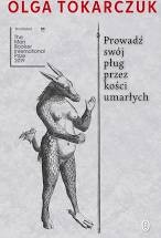 Prowadź swój pług przez kości umarłych (2009, Wydawnictwo Literackie)