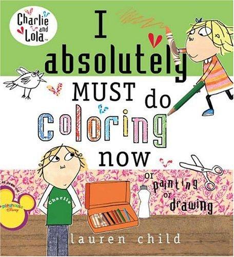 I Absolutely Must Do Coloring Now or Painting or Drawing (2006, Grosset & Dunlap)
