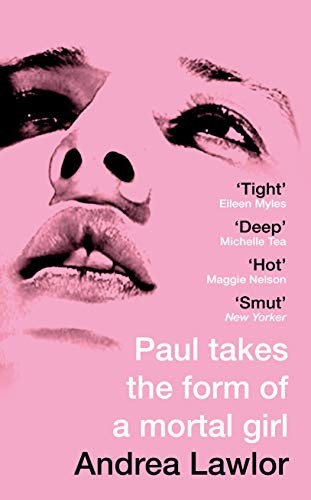 Paul Takes the Form of A Mortal Girl (2019, Picador)