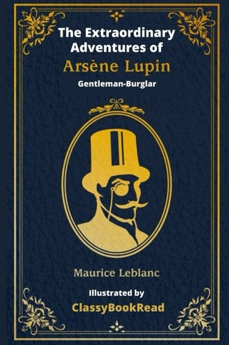 The Extraordinary Adventures of Arsène Lupin, Gentleman-Burglar (ClassyBookRead)