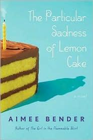 The Particular Sadness of Lemon Cake (2010, Doubleday)