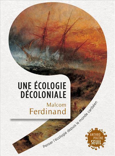 Une écologie décoloniale (French language, 2019, Éditions du Seuil)
