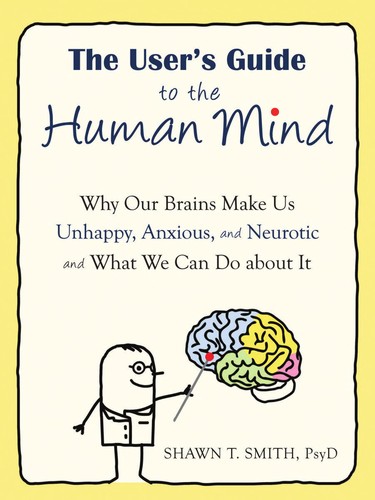 The user's guide to the human mind (2011, New Harbinger Publications)