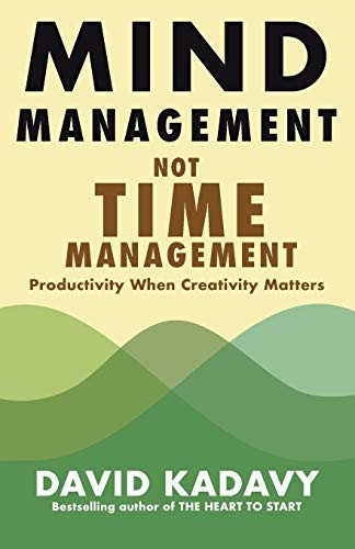 Mind Management, Not Time Management (Paperback, 2020, Kadavy, Inc.)