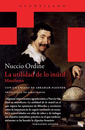 La utilidad de lo inútil : manifiesto (Paperback, español language, 2013, Acantilado)